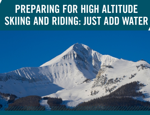 Preparing for High Altitude Skiing and Riding: Just Add Water